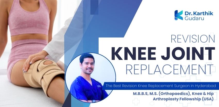 Revision Knee Replacement orthopaedic surgeon Dr Karthik Gudaru